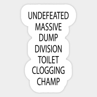 Undefeated Massive Dump Division Toilet Clogging Champ Sticker